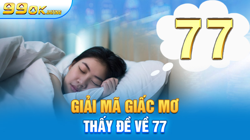 Mơ thấy đề về 77