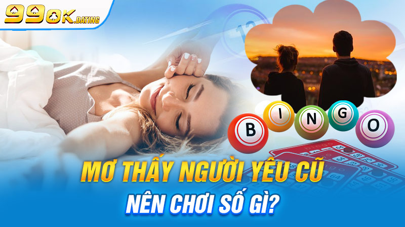 Mơ thấy người yêu cũ 